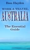 Work & Travel Australia: The Essential Guide