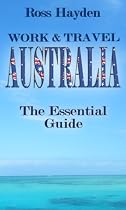 Work & Travel Australia: The Essential Guide