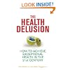 The Health Delusion: How to Achieve Exceptional Health in the 21st Century
