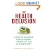 The Health Delusion: How to Achieve Exceptional Health in the 21st Century