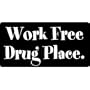 Work Free Drug Place Decal - Sticker