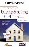 The Complete Guide to Buying and Selling Property: How to Get the Best Deal on Your Home