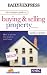 The Complete Guide to Buying and Selling Property: How to Get the Best Deal on Your Home