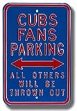 Steel Parking Sign: CUBS FANS PARKING: ALL OTHERS WILL BE THROWN OUT