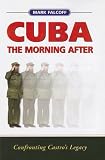 Cuba: The Morning After: Confronting Castro s Legacy