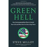 Green Hell: How Environmentalists Plan to Control Your Life and What You Can Do to Stop Themby Steven Milloy