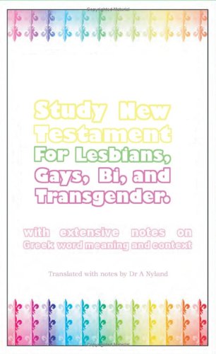 Study New Testament For Lesbians, Gays, Bi, And Transgender: With Extensive Notes On Greek Word Meaning And Context