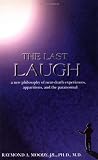 The Last Laugh: A New Philosophy of Near-Death Experiences, Apparitions, and Theparanormal
