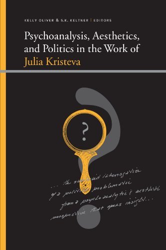 Psychoanalysis, Aesthetics, and Politics in the Work of Julia Kristeva (SUNY series, Insinuations: Philosophy, Psychoanalysis, Literature)