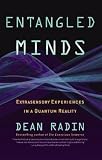 Entangled Minds: Extrasensory Experiences in a Quantum Reality [ENTANGLED MINDS -OS]