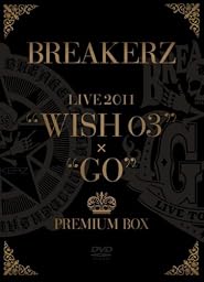 BREAKERZ LIVE 2011“WISH 03”+“GO”PREMIUM BOX (5枚組 BOX)(完全限定生産盤) [DVD]