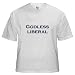 Godless Liberal Funny White T-Shirt by CafePress