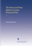 The Poems and Prose Sketches of James Whitcomb Riley.: V.  7