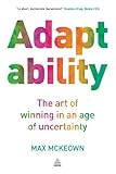Adaptability : The Art of Winning In An Age of Uncertainty