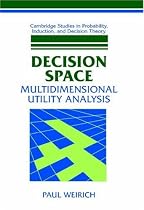 Decision Space: Multidimensional Utility Analysis (Cambridge Studies in Probability, Induction & Decision Theory) (Cambridge Studies in Probability, Induction and Decision Theory)