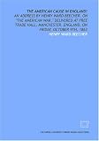 The American cause in England!: An address by Henry Ward Beecher, on "The American war," delivered at Free Trade Hall, Manchester, England, on Friday, October 9th, 1863