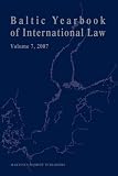 Baltic Yearbook of International Law 7, 2007 (Baltic Yearbook of International Law) (Baltic Yearbook of International Law)