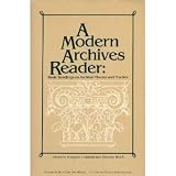 A Modern Archives Reader: Basic Readings on Archival Theory and Practice