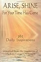 Arise, Shine, For Your Time Has Come: 365 Daily Inspirations Compiled from the teachings of Michele Longo O'Donnell (Volume 1)