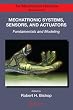Mechatronic Systems, Sensors, and Actuators: Fundamentals and Modeling (The Mechatronics Handbook, Second Edition)