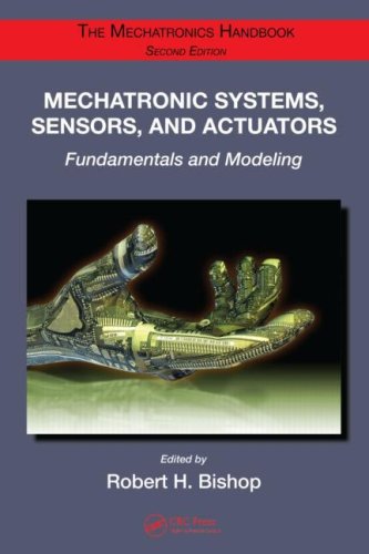 Mechatronic Systems, Sensors, and Actuators: Fundamentals and Modeling (The Mechatronics Handbook, Second Edition)