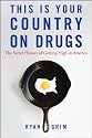 This Is Your Country on Drugs: The Secret History of Getting High in America