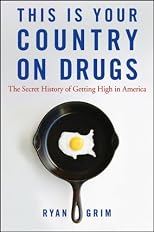 This Is Your Country on Drugs: The Secret History of Getting High in America