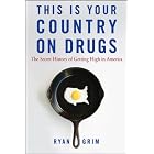 Click here to buy This Is Your Country on Drugs: The Secret History of Getting High in America by Ryan Grim.