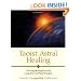 Taoist Astral Healing: Chi Kung Healing Practices Using Star and Planet Energies