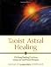 Confronta prezzi Taoist Astral Healing: Chi Kung Healing Practices Using Star and Planet Energies