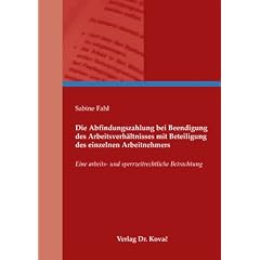 Die Abfindungszahlung bei Beendigung des Arbeitsverh�ltnisses mit Beteiligung des einzelnen Arbeitnehmers: Eine arbeits- und sperrzeitrechtliche Betrachtung