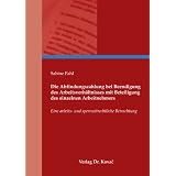 Die Abfindungszahlung bei Beendigung des Arbeitsverh�ltnisses mit Beteiligung des einzelnen Arbeitnehmers: Eine arbeits- und sperrzeitrechtliche Betrachtungvon "Sabine Fahl"