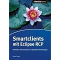 Smartclients mit Eclipse RCP: Architektur und Konzeption von Enterprise-Anwendungen