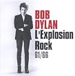 Bob Dylan. L'Explosion Rock 61/66
