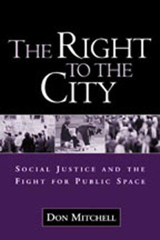 The Right to the City: Social Justice and the Fight for Public Space by Mitchell, Don (2003) Paperback