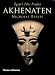 Akhenaten: Egypt's False Prophet