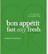 The Bon Appetit Cookbook: Fast Easy Fresh