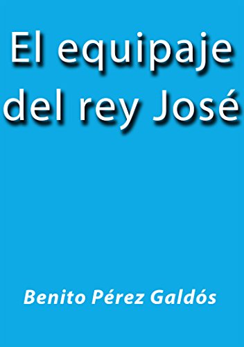 El equipaje del rey José (Spanish Edition)