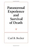 Paranormal Experience and Survival of Death (SUNY Series in Western Esoteric Traditions)