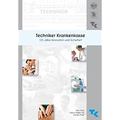 Techniker Krankenkasse. 125 Jahre Innovation und Sicherheit