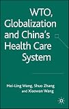 WTO, Globalization, and China’s Health Care System