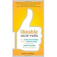 Likeable Social Media: How to Delight Your Customers, Create an Irresistible Brand, and Be Generally Amazing on Facebook (And Other Social Networks)