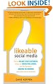 Likeable Social Media: How to Delight Your Customers, Create an Irresistible Brand, and Be Generally Amazing on Facebook (And Other Social Networks)