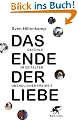 Das Ende der Liebe: Gef�hle im Zeitalter unendlicher Freiheit