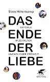 Produkt-Bild: Das Ende der Liebe: Gef&uuml;hle im Zeitalter unendlicher Freiheit