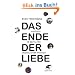 Das Ende der Liebe: Gef�hle im Zeitalter unendlicher Freiheit