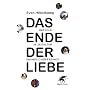 Das Ende der Liebe: Gef�hle im Zeitalter unendlicher Freiheit