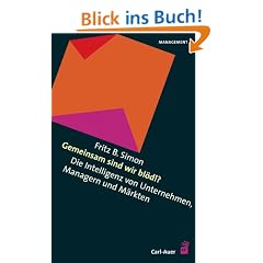 Gemeinsam sind wir bl�d!?: Die Intelligenz von Unternehmen, Managern und M�rkten