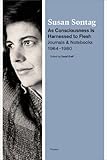 As Consciousness Is Harnessed to Flesh: Journals and Notebooks, 1964-1980