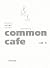 common cafe(コモンカフェ)―人と人とが出会う場のつくりかた